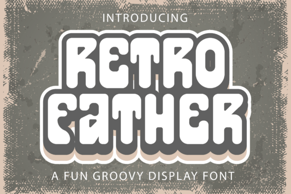 Retro Father: A Groovy Typeface for Modern Branding